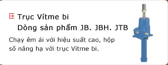 Trục Vítme bi Dòng sản phẩm JB. JBH. JTB